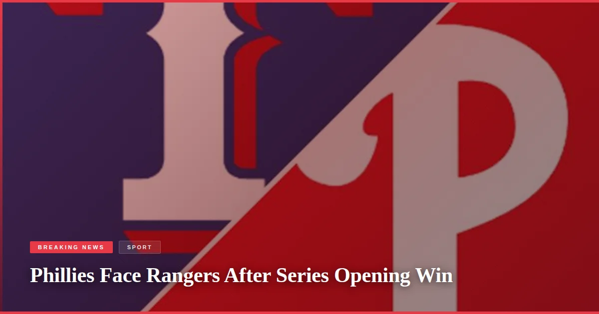 Phillies Face Rangers After Series Opening Win