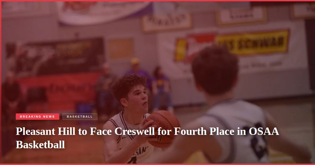 Pleasant Hill to Face Creswell for Fourth Place in OSAA Basketball
