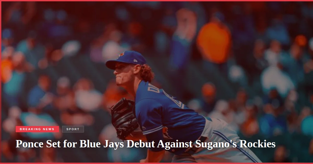 Ponce Set for Blue Jays Debut Against Sugano's Rockies