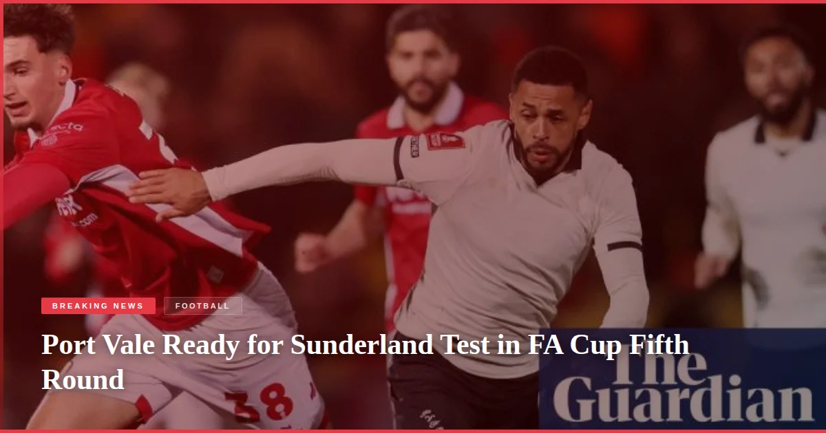Port Vale Ready for Sunderland Test in FA Cup Fifth Round