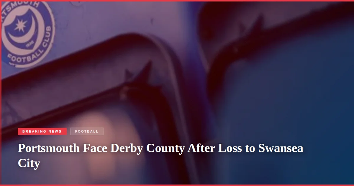 Portsmouth Face Derby County After Loss to Swansea City