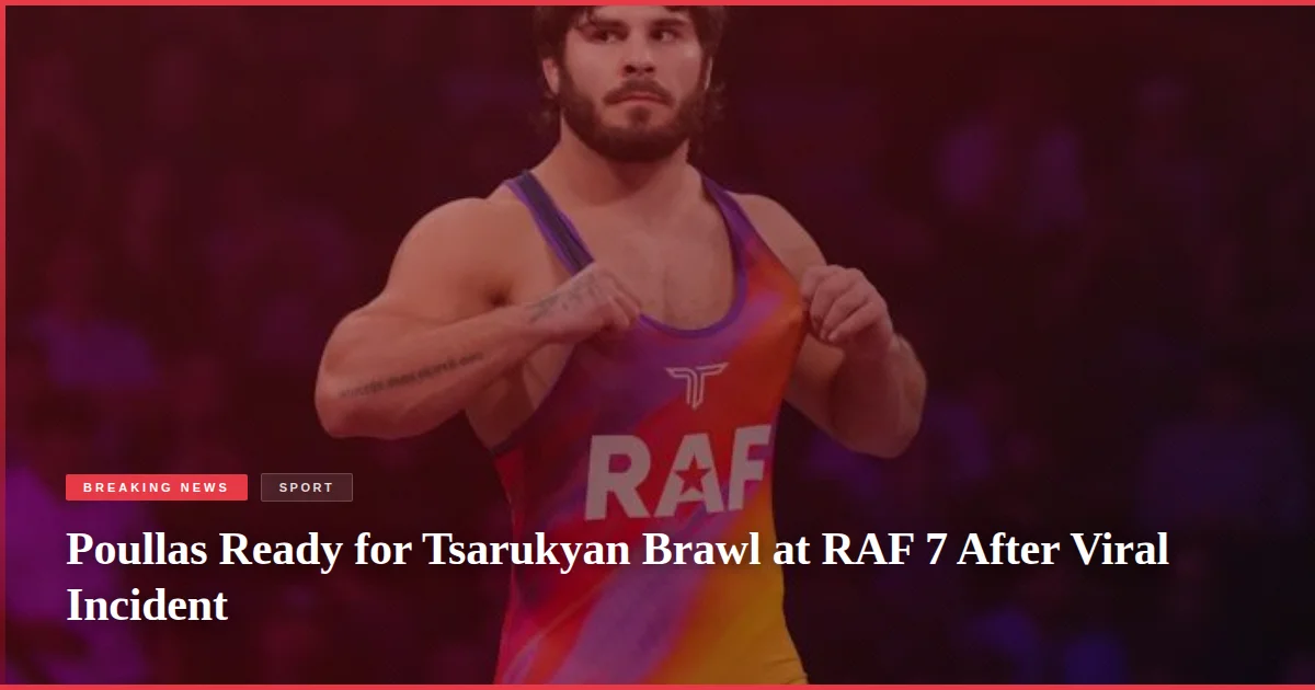 Poullas Ready for Tsarukyan Brawl at RAF 7 After Viral Incident