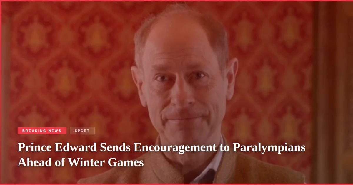 Prince Edward Sends Encouragement to Paralympians Ahead of Winter Games