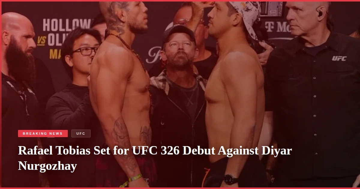 Rafael Tobias Set for UFC 326 Debut Against Diyar Nurgozhay