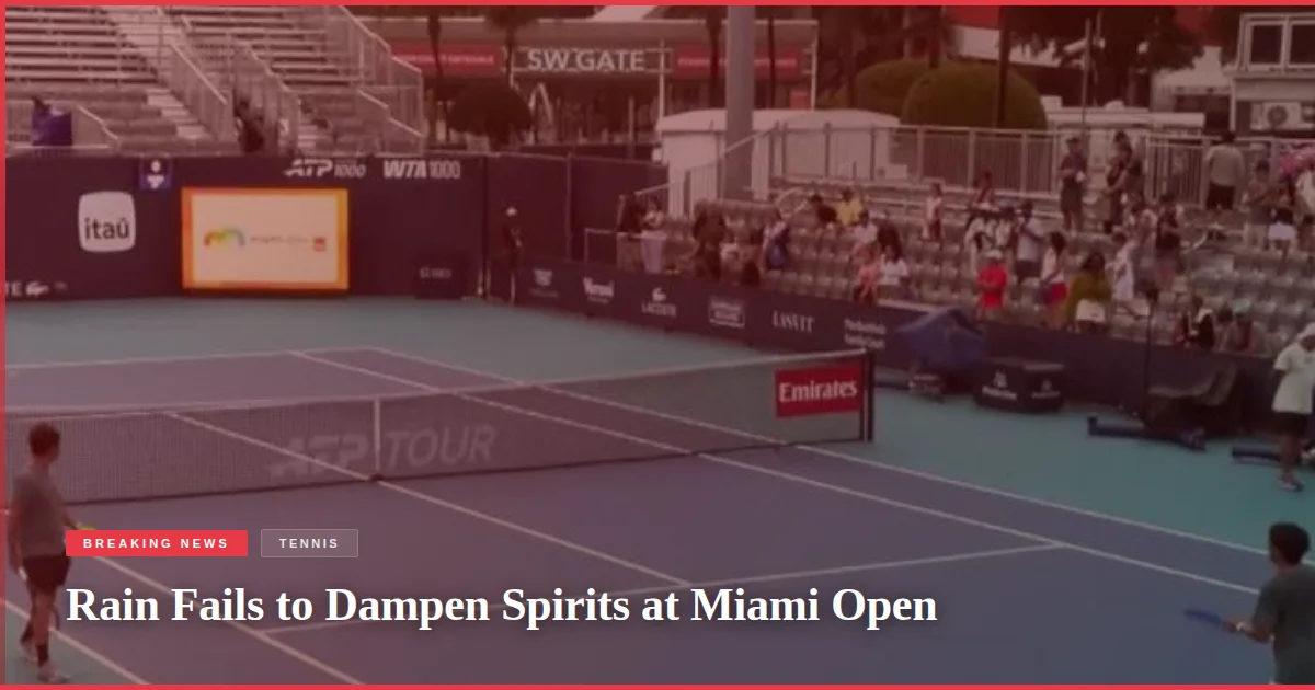 Rain Fails to Dampen Spirits at Miami Open