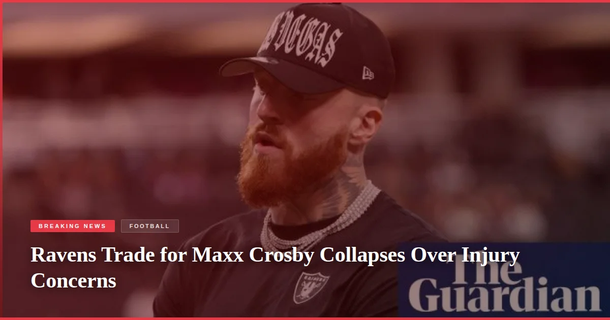 Ravens Trade for Maxx Crosby Collapses Over Injury Concerns