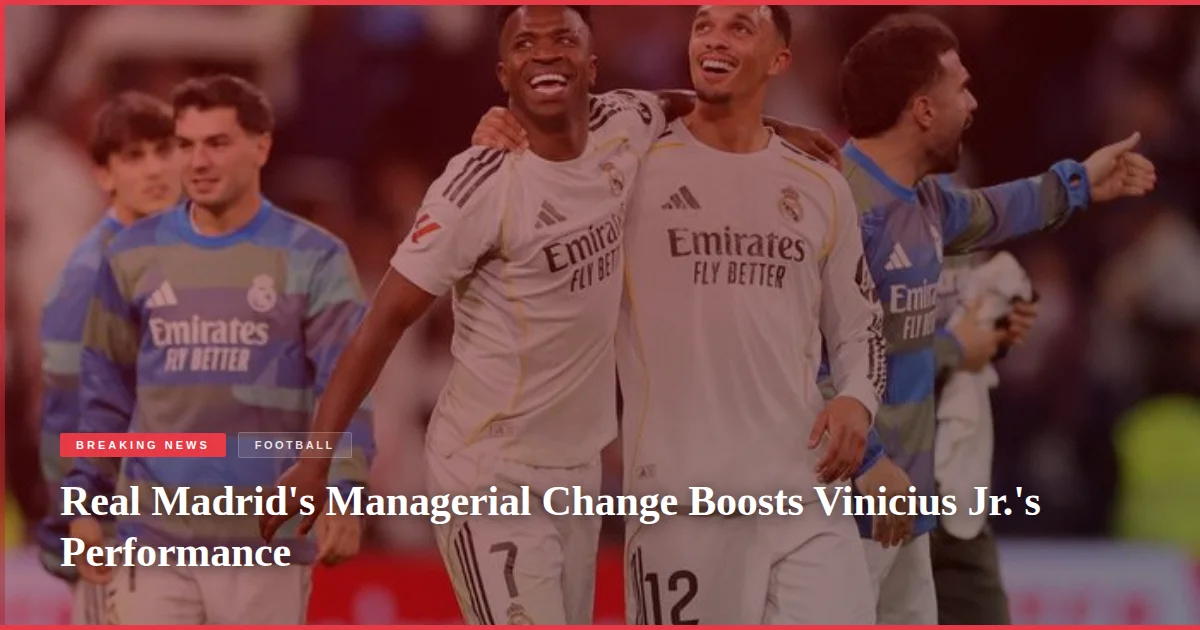 Real Madrid's Managerial Change Boosts Vinicius Jr.'s Performance