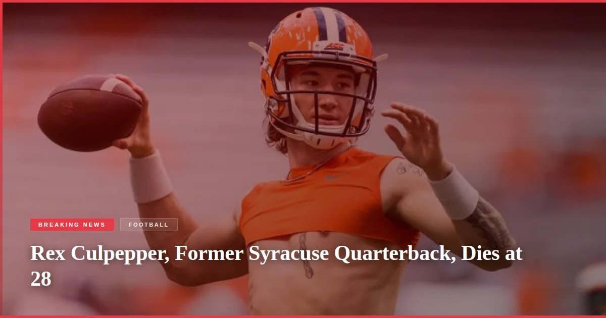 Rex Culpepper, Former Syracuse Quarterback, Dies at 28