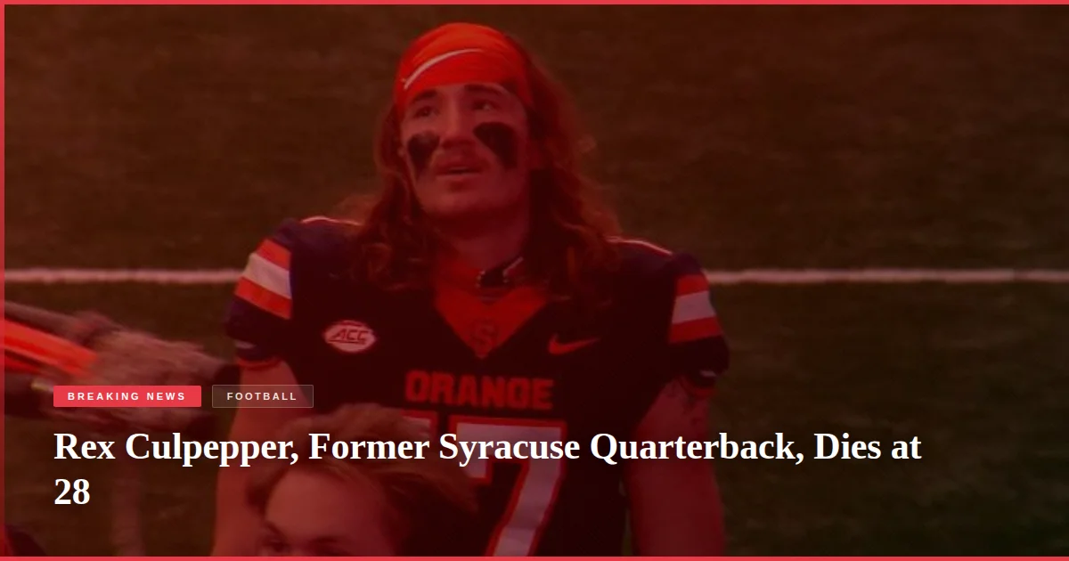 Rex Culpepper, Former Syracuse Quarterback, Dies at 28