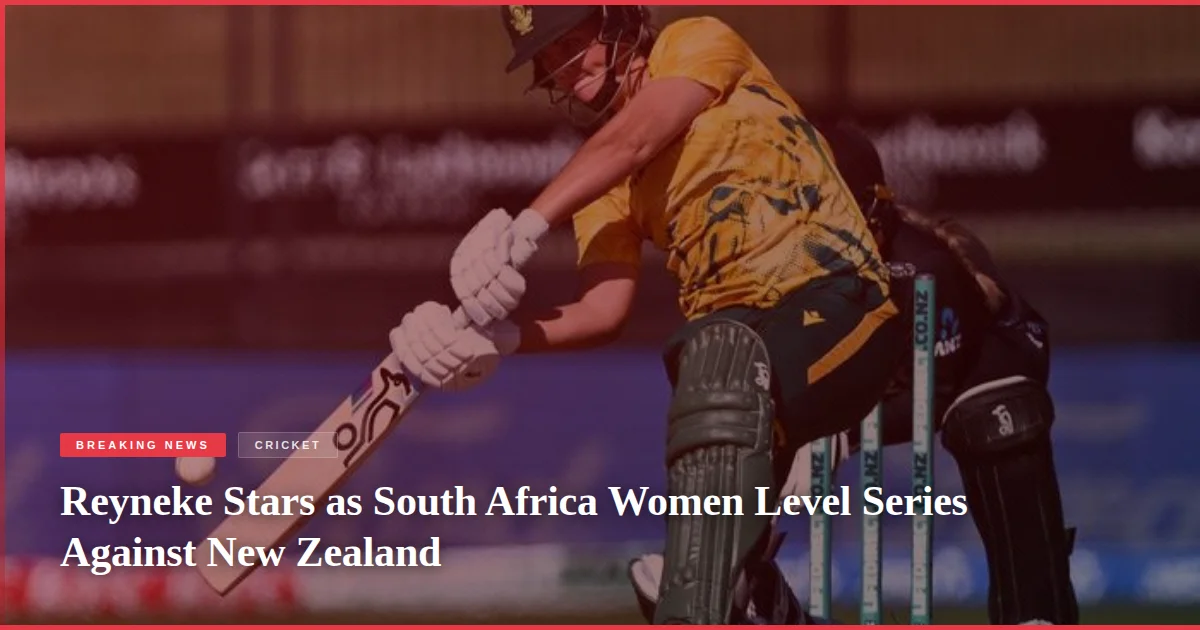 Reyneke Stars as South Africa Women Level Series Against New Zealand
