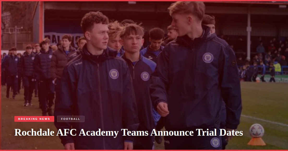 Rochdale AFC Academy Teams Announce Trial Dates