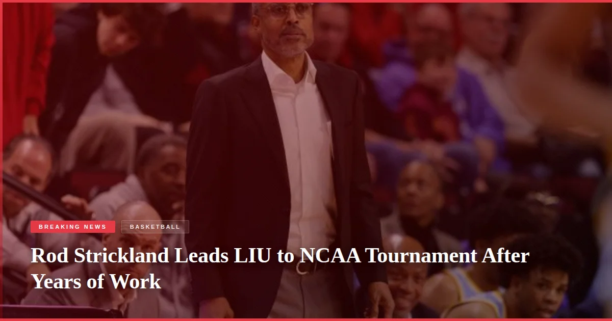 Rod Strickland Leads LIU to NCAA Tournament After Years of Work
