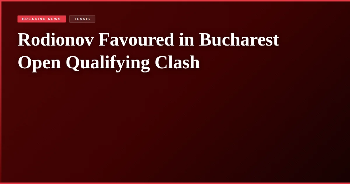 Rodionov Favoured in Bucharest Open Qualifying Clash