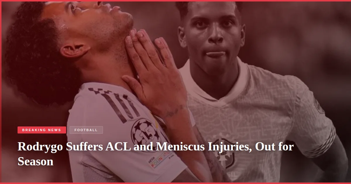 Rodrygo Suffers ACL and Meniscus Injuries, Out for Season