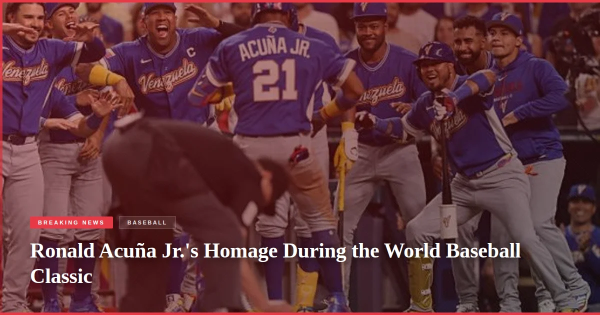 Ronald Acuña Jr.'s Homage During the World Baseball Classic