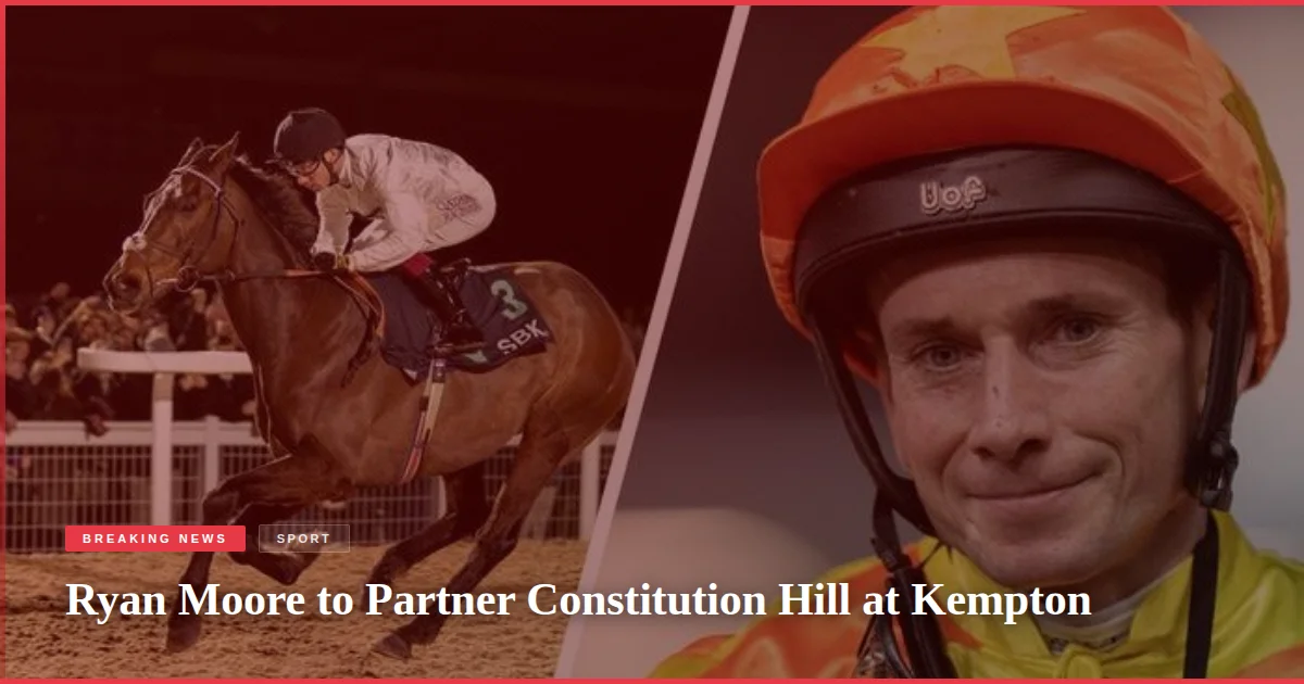 Ryan Moore to Partner Constitution Hill at Kempton