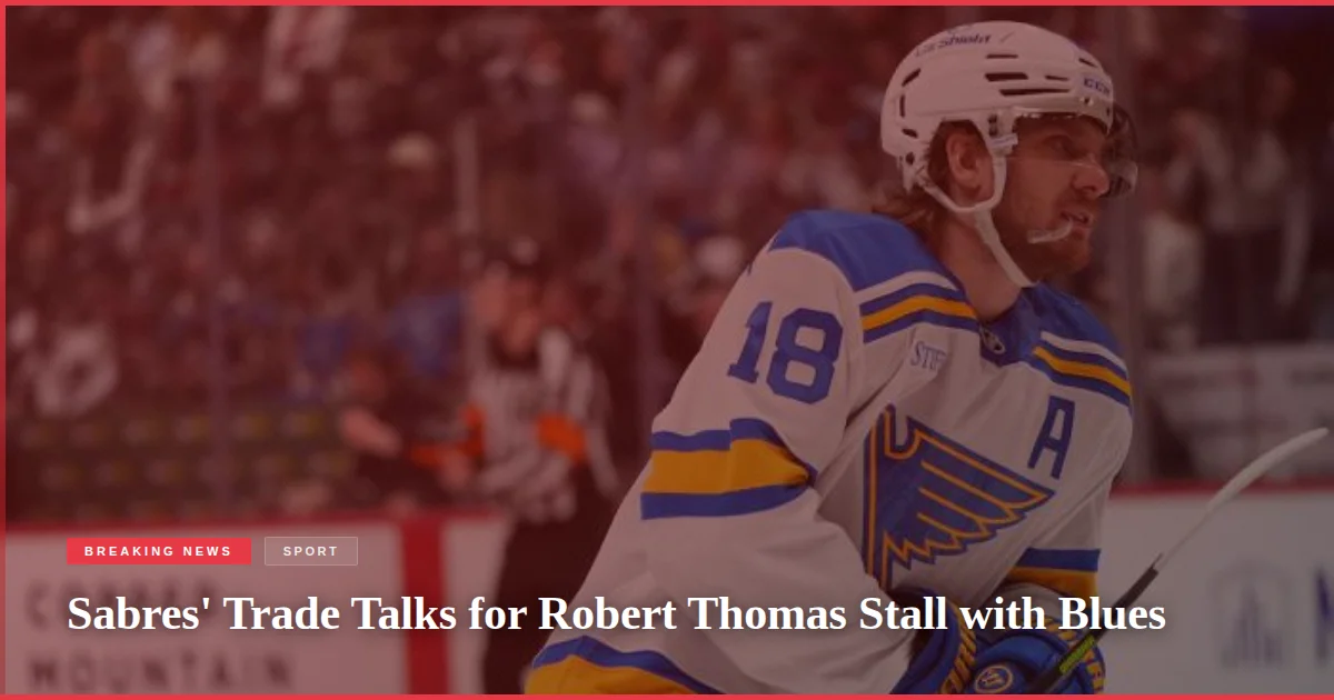 Sabres' Trade Talks for Robert Thomas Stall with Blues