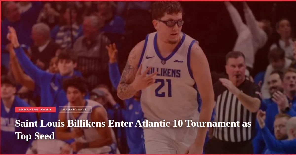 Saint Louis Billikens Enter Atlantic 10 Tournament as Top Seed