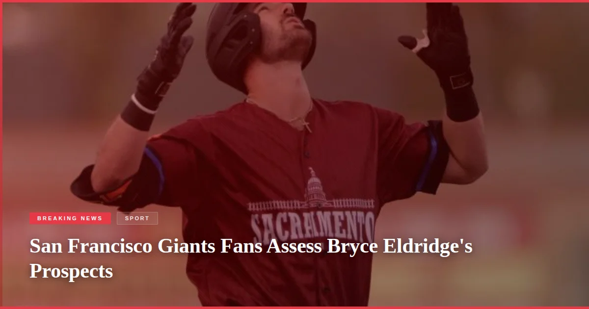 San Francisco Giants Fans Assess Bryce Eldridge's Prospects
