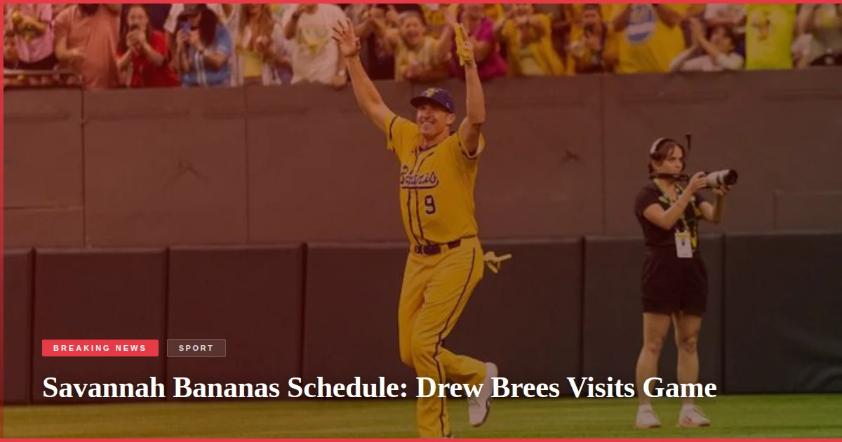 Savannah Bananas Schedule: Drew Brees Visits Game