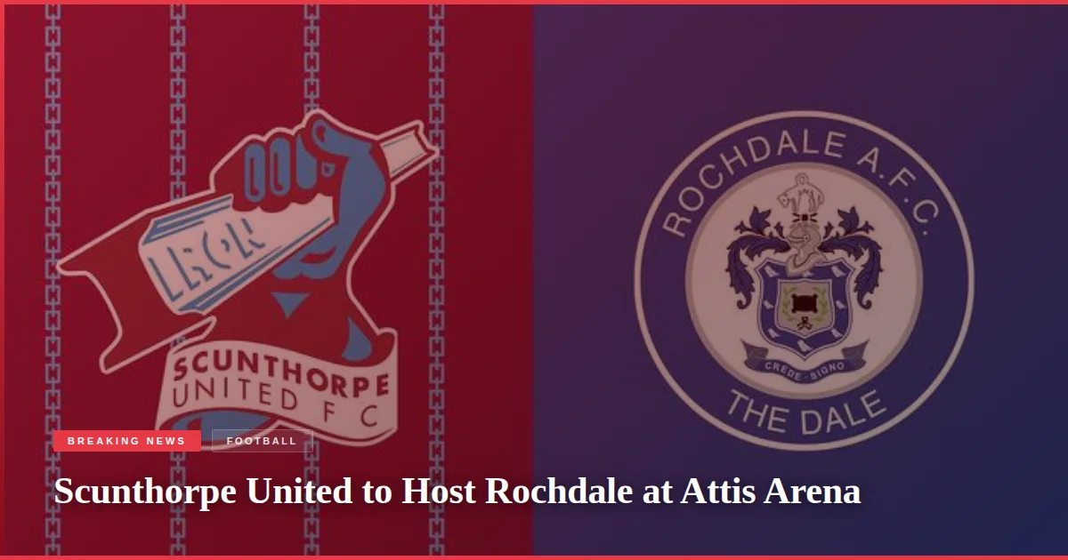 Scunthorpe United to Host Rochdale at Attis Arena