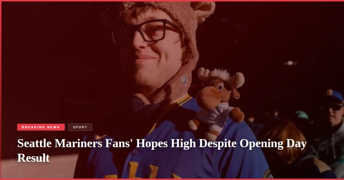 Seattle Mariners Fans' Hopes High Despite Opening Day Result