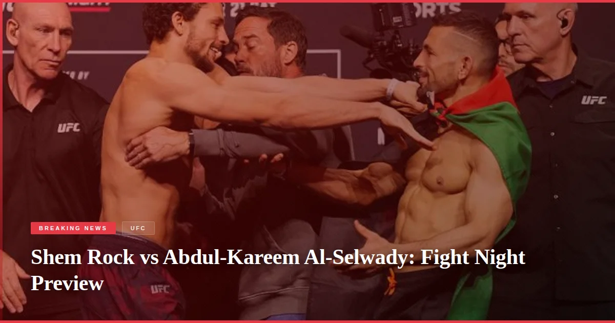 Shem Rock vs Abdul-Kareem Al-Selwady: Fight Night Preview
