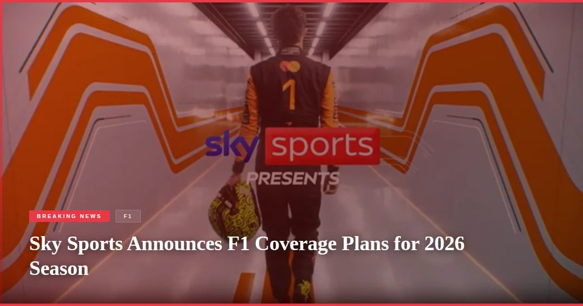 Sky Sports Announces F1 Coverage Plans for 2026 Season