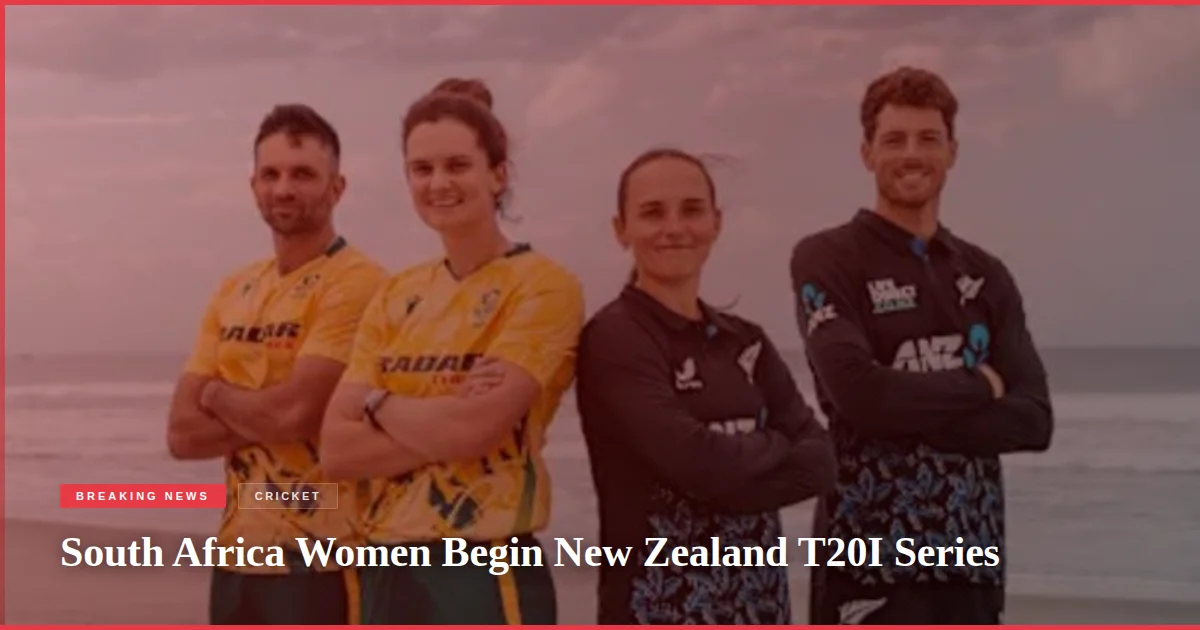 South Africa Women Begin New Zealand T20I Series