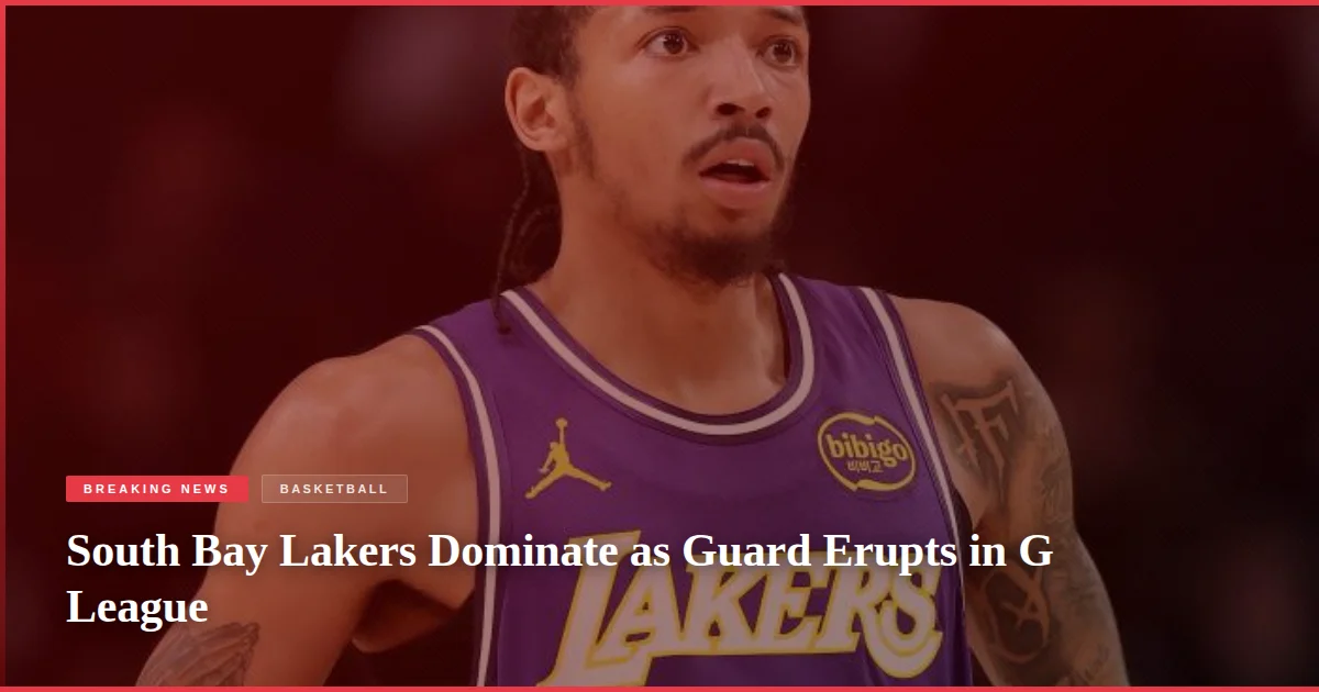 South Bay Lakers Dominate as Guard Erupts in G League