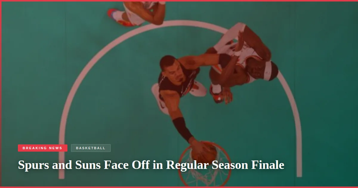 Spurs and Suns Face Off in Regular Season Finale