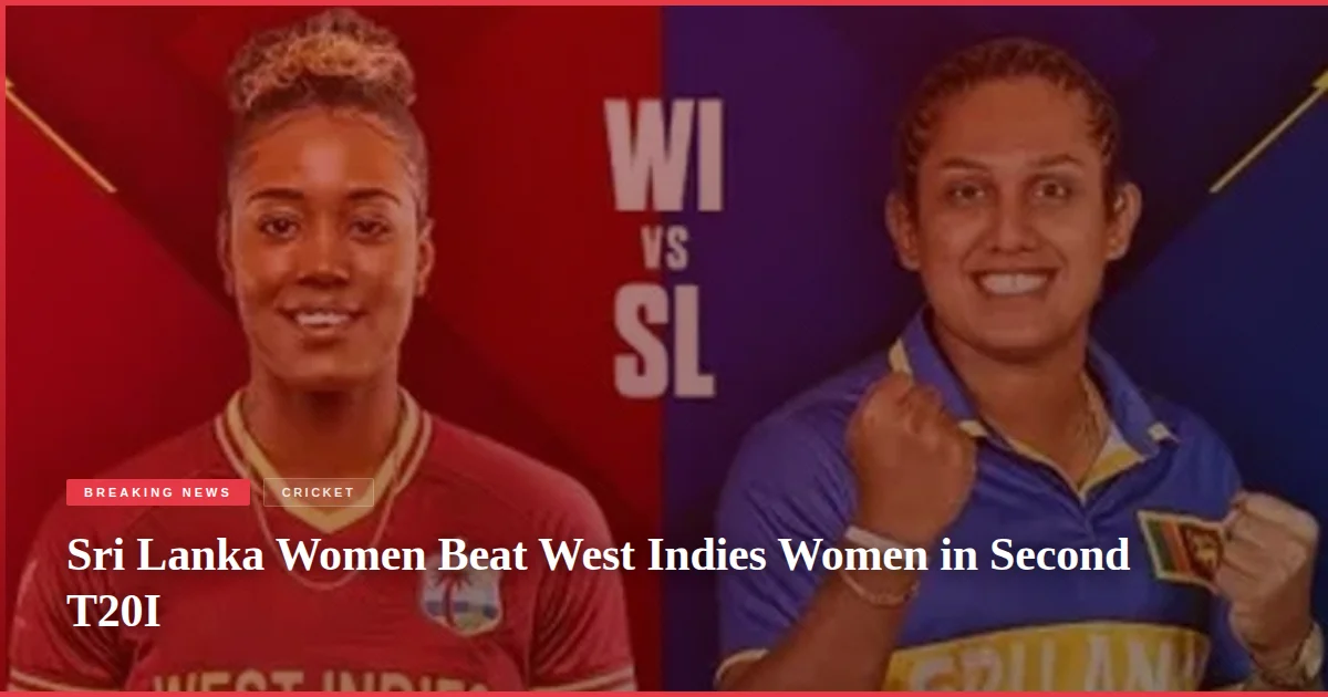 Sri Lanka Women Beat West Indies Women in Second T20I