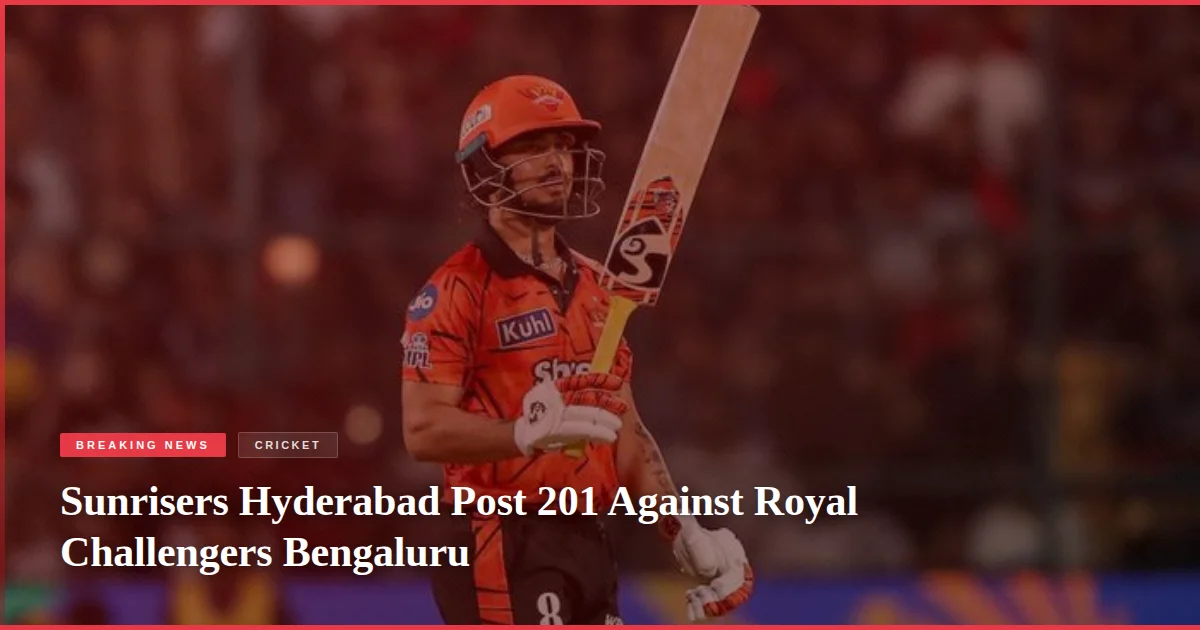 Sunrisers Hyderabad Post 201 Against Royal Challengers Bengaluru