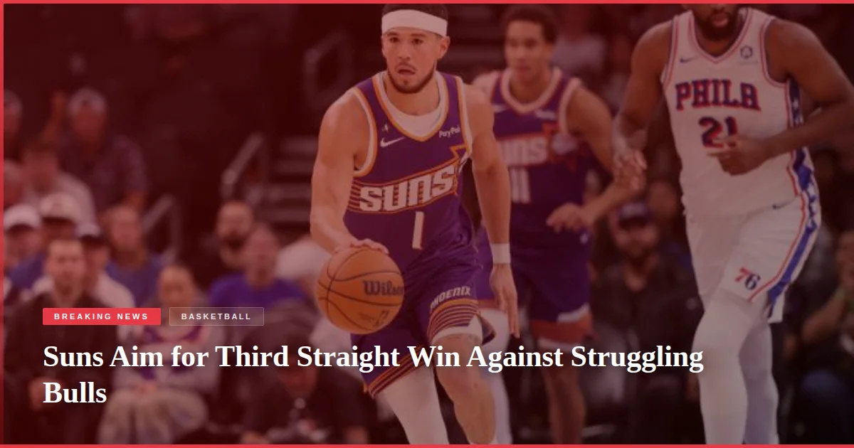 Suns Aim for Third Straight Win Against Struggling Bulls