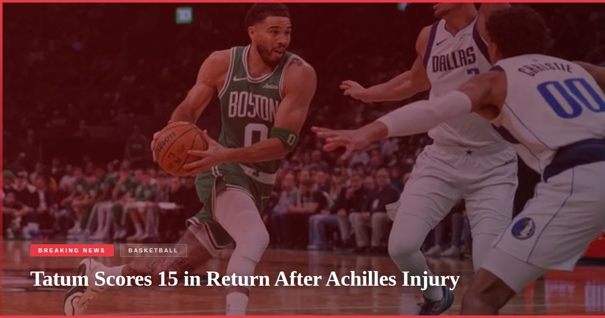 Tatum Scores 15 in Return After Achilles Injury