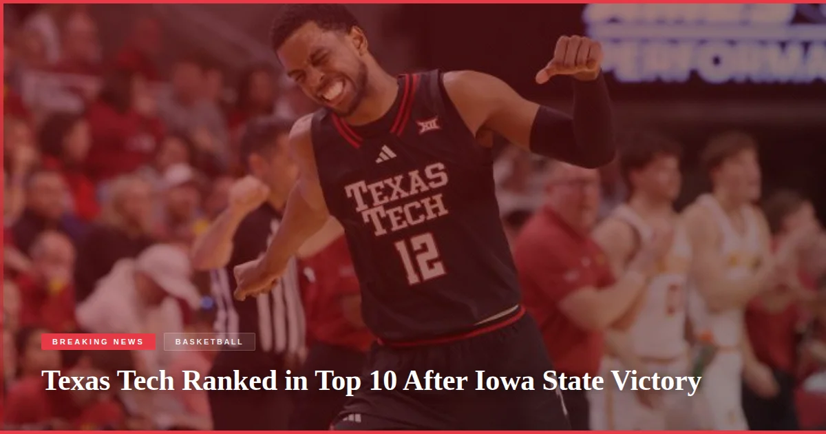 Texas Tech Ranked in Top 10 After Iowa State Victory