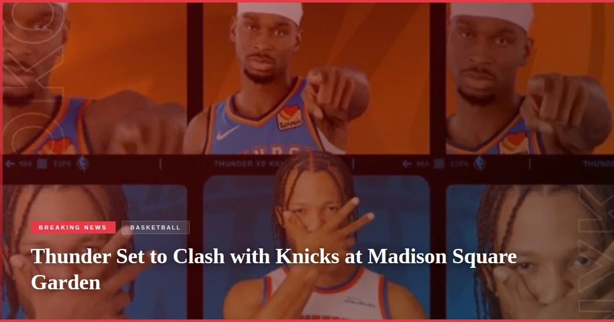 Thunder Set to Clash with Knicks at Madison Square Garden