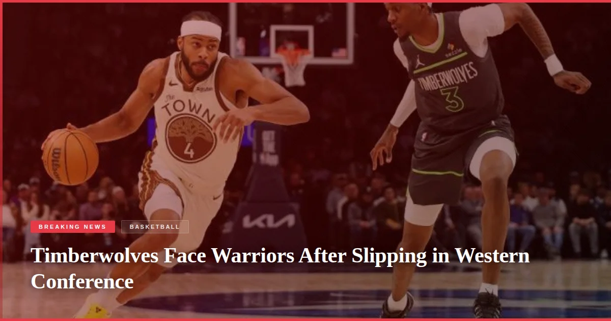Timberwolves Face Warriors After Slipping in Western Conference