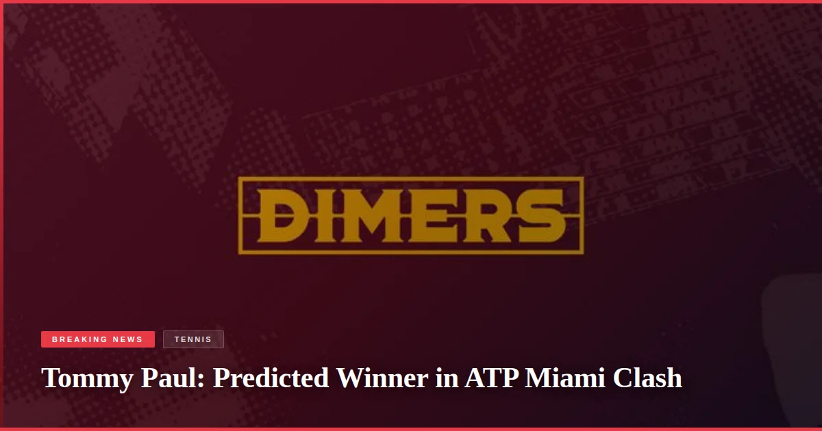 Tommy Paul: Predicted Winner in ATP Miami Clash