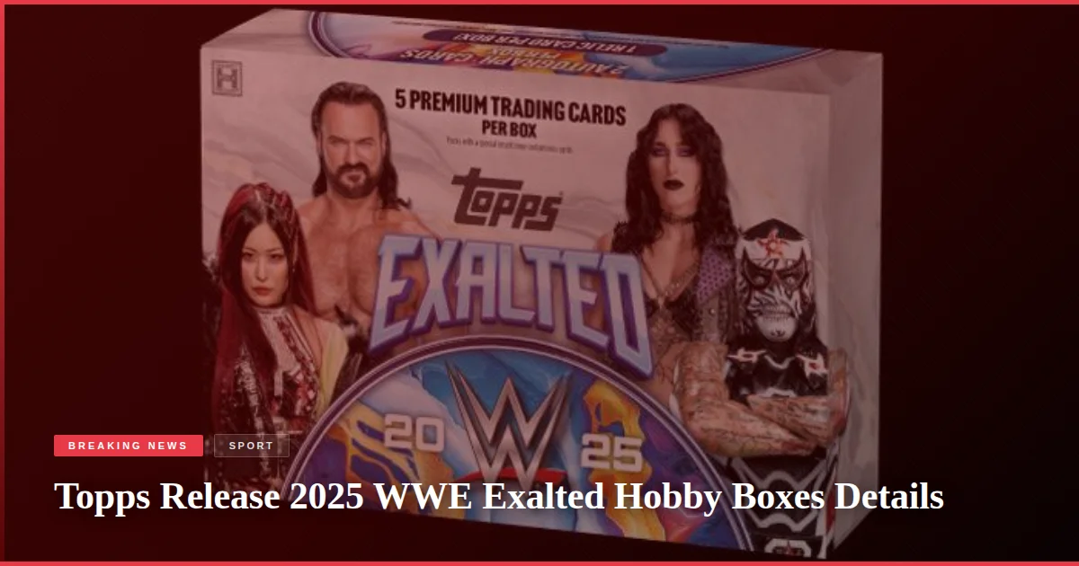 Topps Release 2025 WWE Exalted Hobby Boxes Details