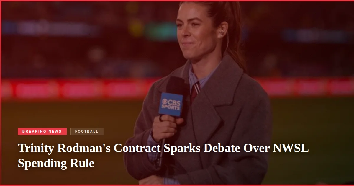 Trinity Rodman's Contract Sparks Debate Over NWSL Spending Rule