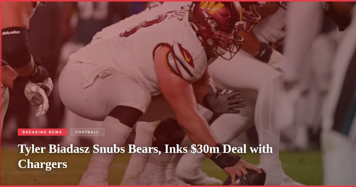 Tyler Biadasz Snubs Bears, Inks $30m Deal with Chargers