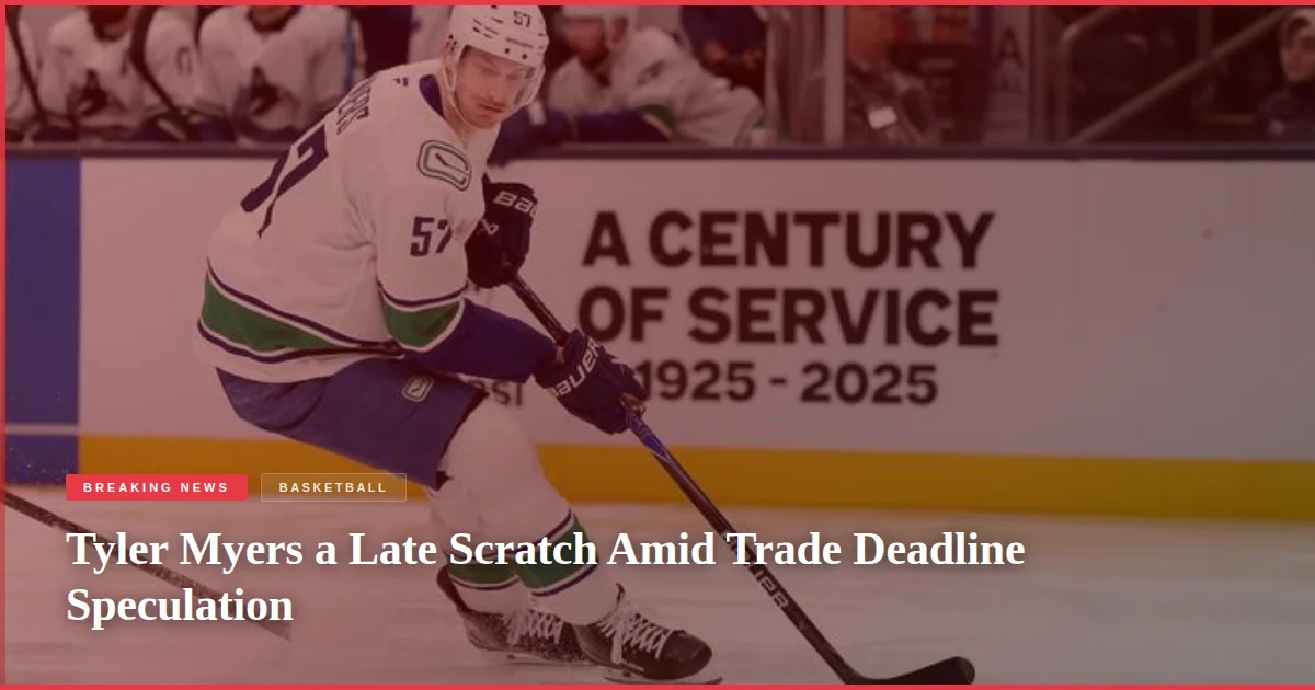 Tyler Myers a Late Scratch Amid Trade Deadline Speculation