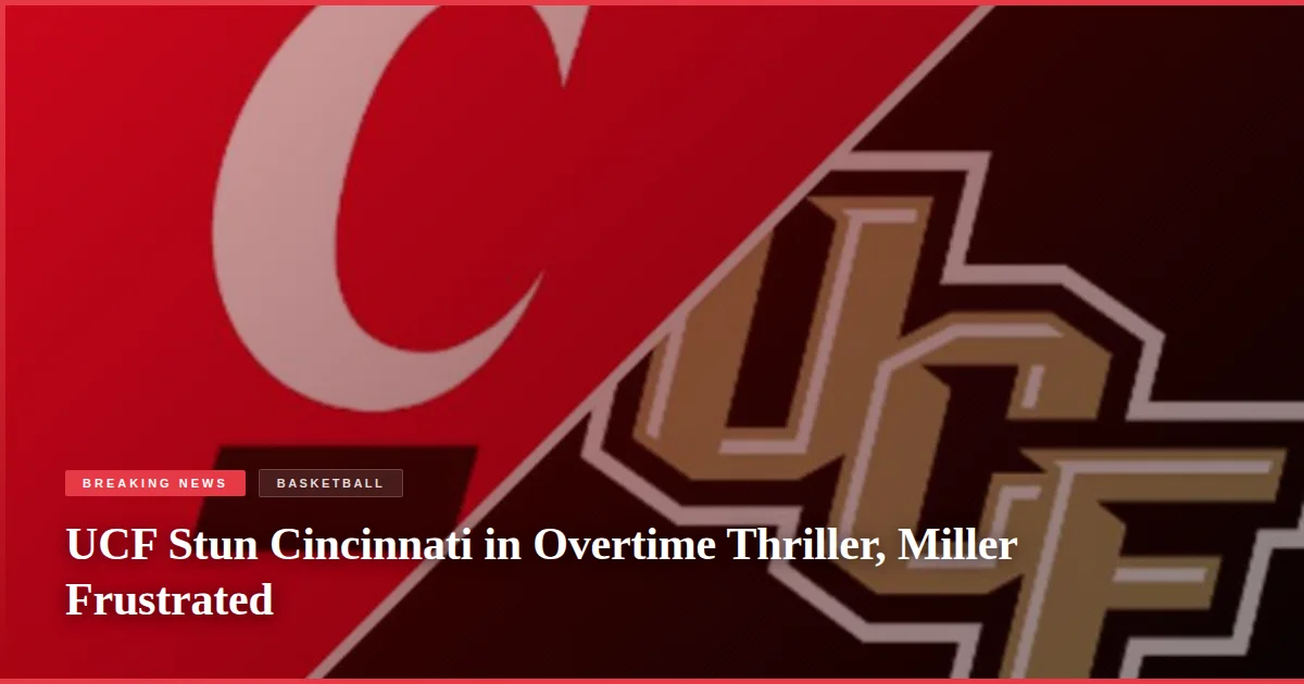 UCF Stun Cincinnati in Overtime Thriller, Miller Frustrated