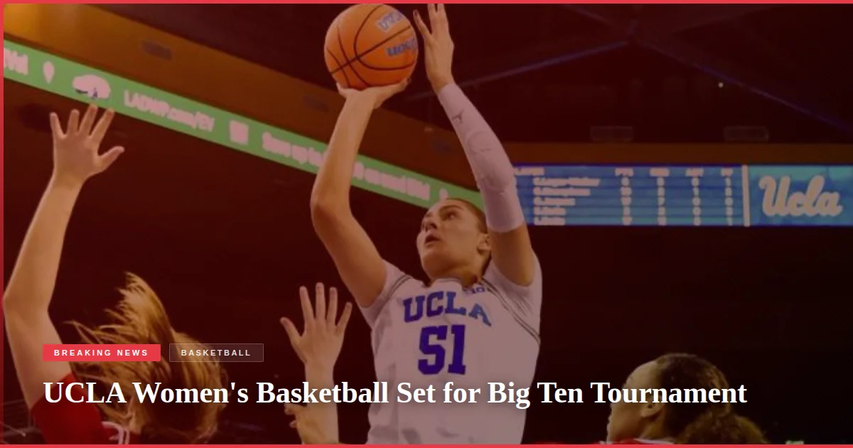 UCLA Women's Basketball Set for Big Ten Tournament