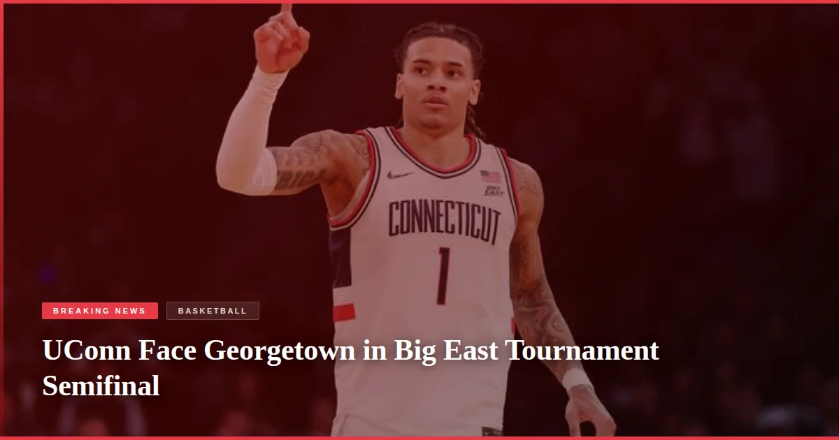 UConn Face Georgetown in Big East Tournament Semifinal