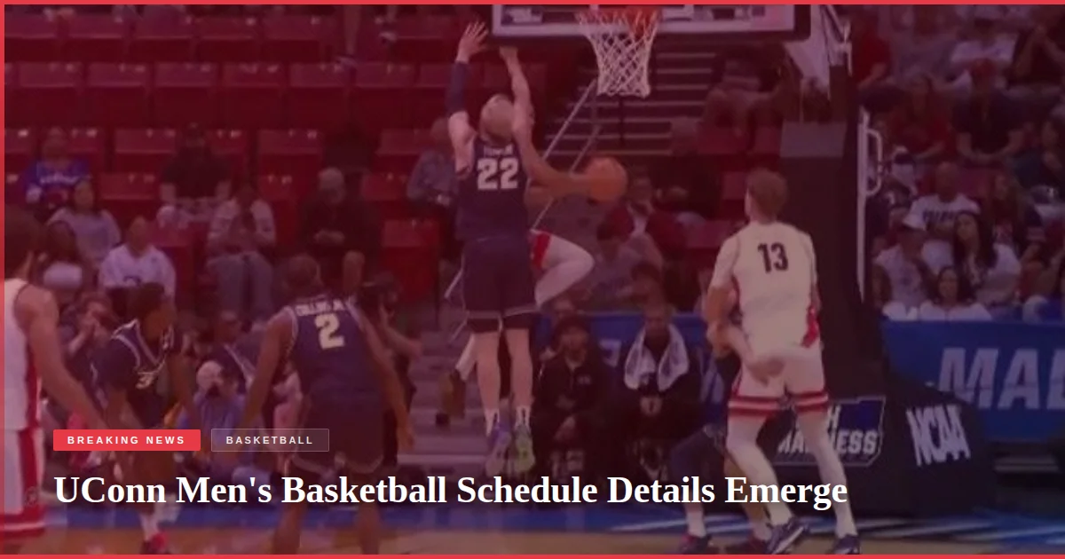 UConn Men's Basketball Schedule Details Emerge