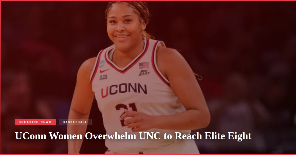 UConn Women Overwhelm UNC to Reach Elite Eight