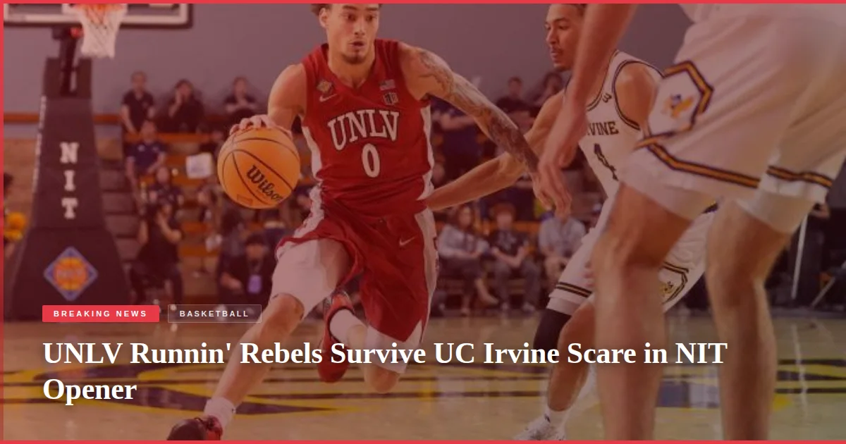 UNLV Runnin' Rebels Survive UC Irvine Scare in NIT Opener