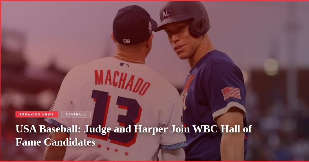 USA Baseball: Judge and Harper Join WBC Hall of Fame Candidates